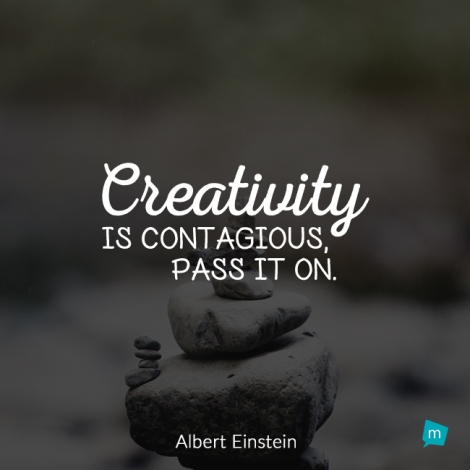 Creativity is contagious, pass it on.