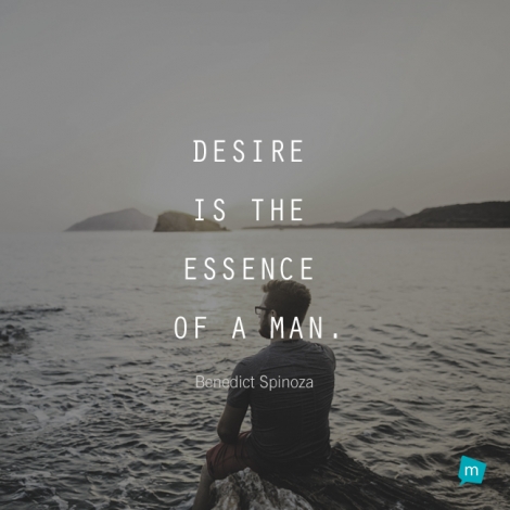 Desire is the essence of a man.